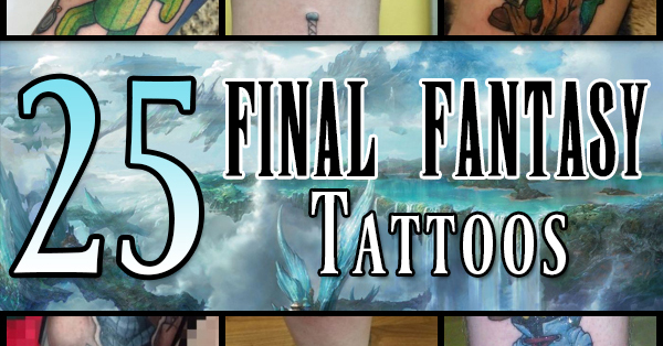 25 Final Fantasy Tattoos - The Body is a Canvas